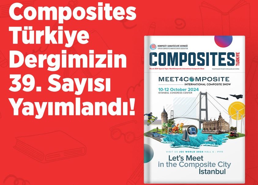 Composites Türkiye Dergimizin 39. Sayısı Yayımlandı.