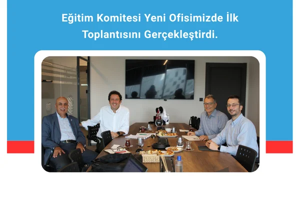 Eğitim Komitesi Yeni Ofisimizde İlk Toplantısını Gerçekleştirdi