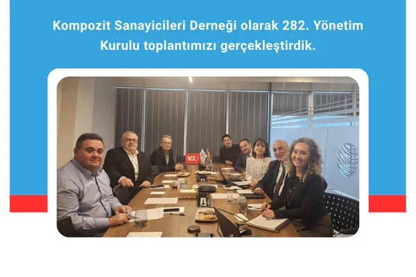 Kompozit Sanayicileri Derneği 282. Yönetim Kurulu Toplantısı Gerçekleştirildi