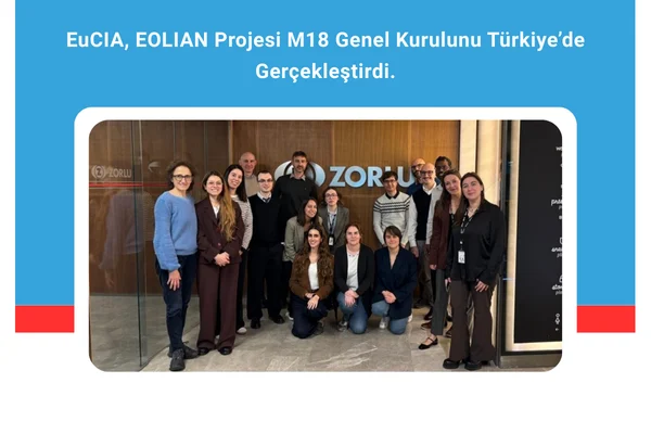 EuCIA, EOLIAN Projesi M18 Genel Kurulunu Türkiye’de Gerçekleştirdi