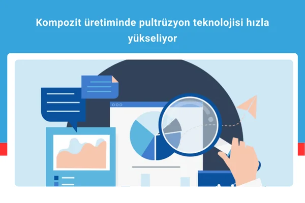 Pultrüzyon Pazarında Büyük Büyüme