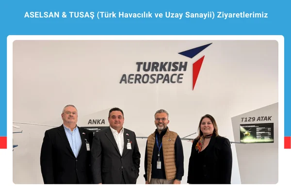 ASELSAN ve TUSAŞ (Türk Havacılık ve Uzay Sanayii) Ziyaretlerimiz