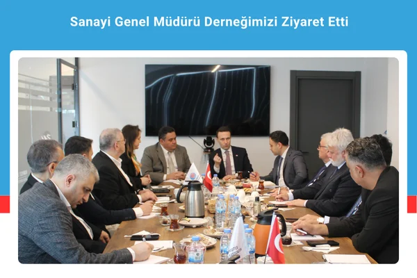 Sanayi Genel Müdürü Derneğimizi Ziyaret Etti